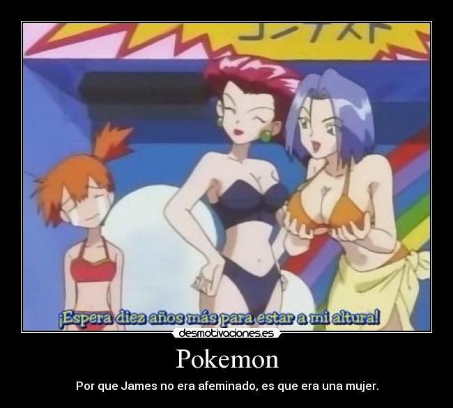 Pokemon - Por que James no era afeminado, es que era una mujer.