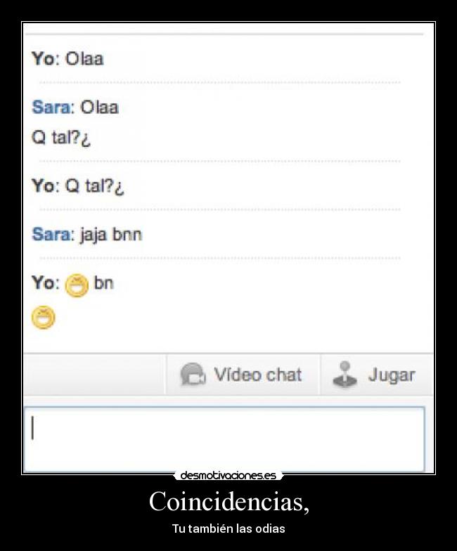 Coincidencias, - Tu también las odias