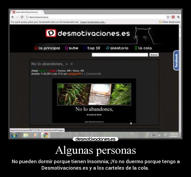 Algunas personas - No pueden dormir porque tienen Insomnia; ¡Yo no duermo porque tengo a
Desmotivaciones.es y a los carteles de la cola.