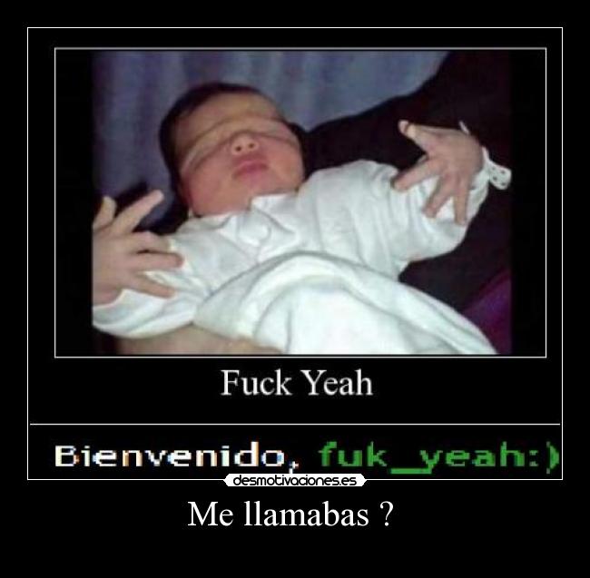 Me llamabas ? -