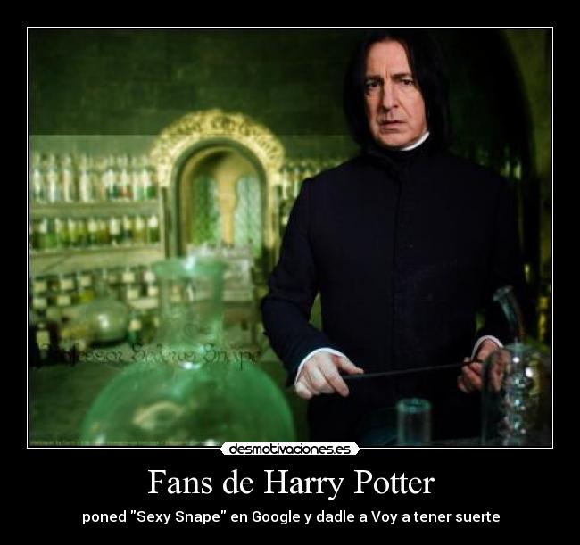 Fans de Harry Potter - poned Sexy Snape en Google y dadle a Voy a tener suerte