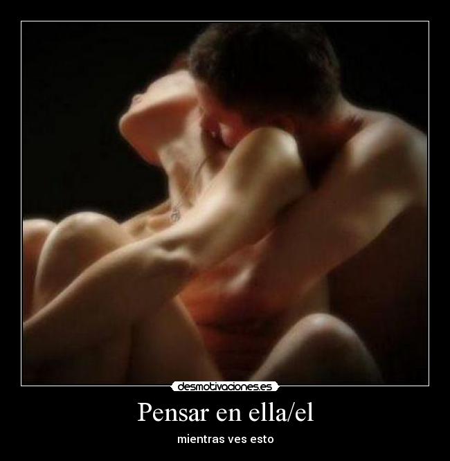 Pensar en ella/el - mientras ves esto