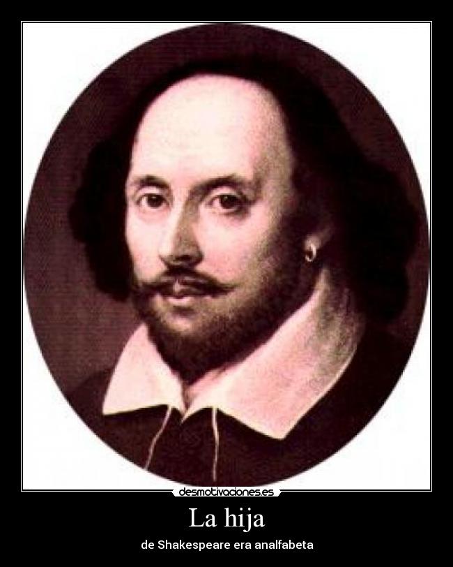 La hija - de Shakespeare era analfabeta