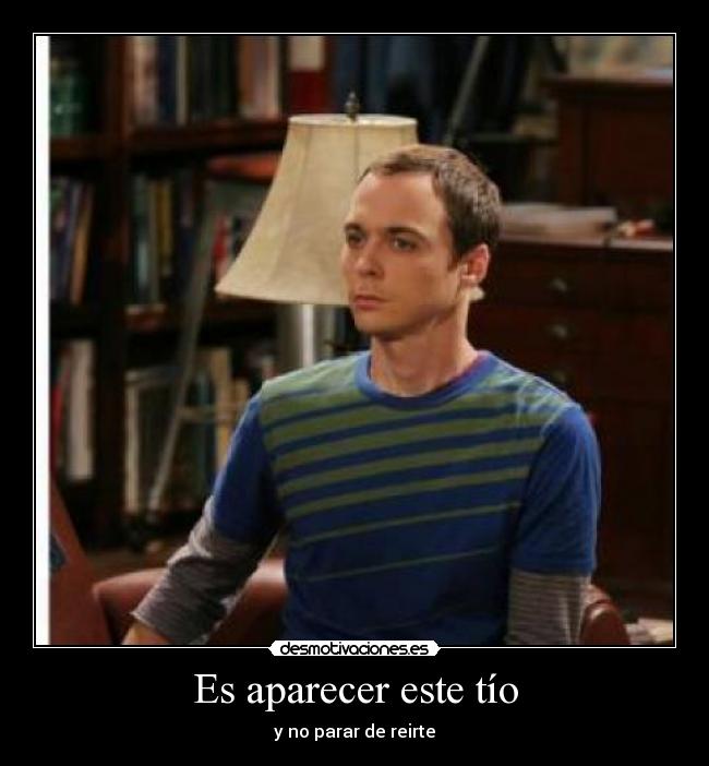 Es aparecer este tío - y no parar de reirte