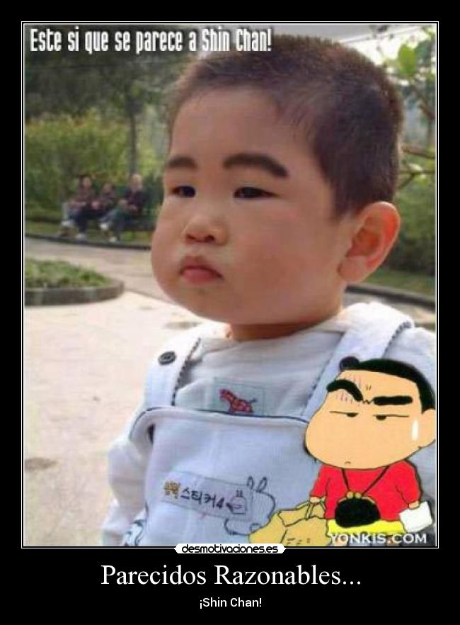 Parecidos Razonables... - ¡Shin Chan!