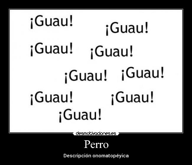 carteles descripcion definicion onomatopeya perro desmotivaciones