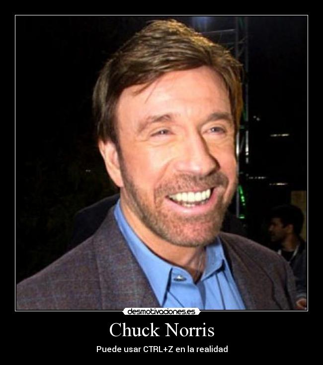 Chuck Norris - Puede usar CTRL+Z en la realidad