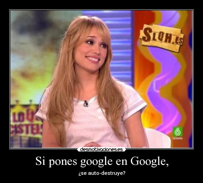 Si pones google en Google, -