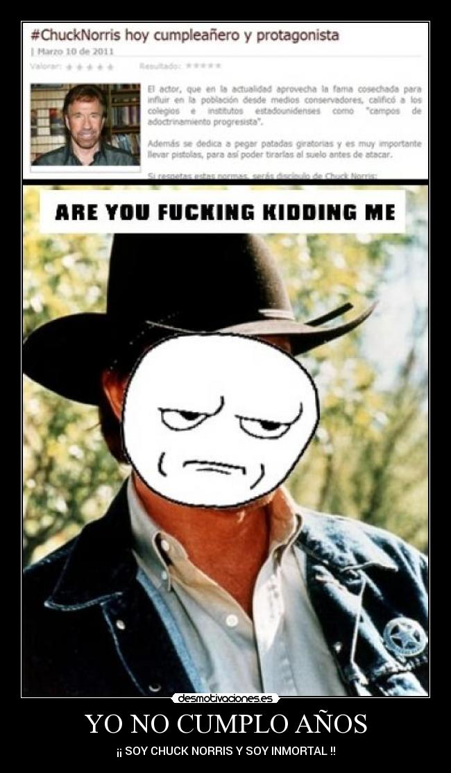 YO NO CUMPLO AÑOS - ¡¡ SOY CHUCK NORRIS Y SOY INMORTAL !!