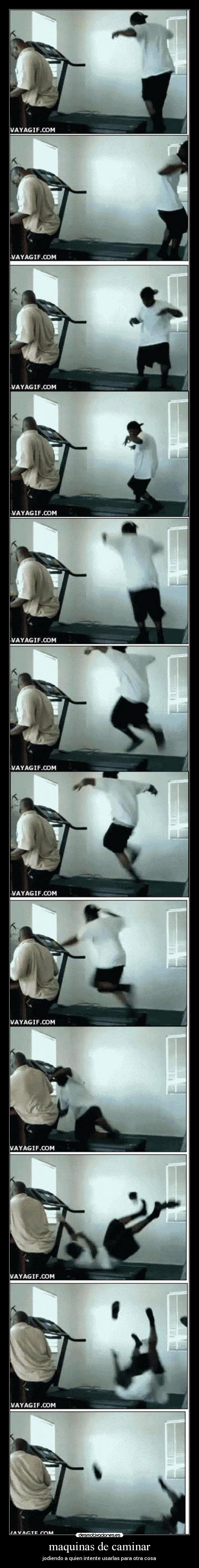 maquinas de caminar - jodiendo a quien intente usarlas para otra cosa