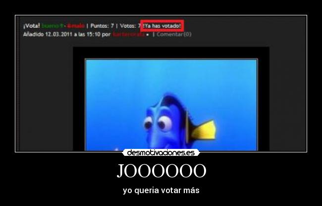 JOOOOOO - yo queria votar más