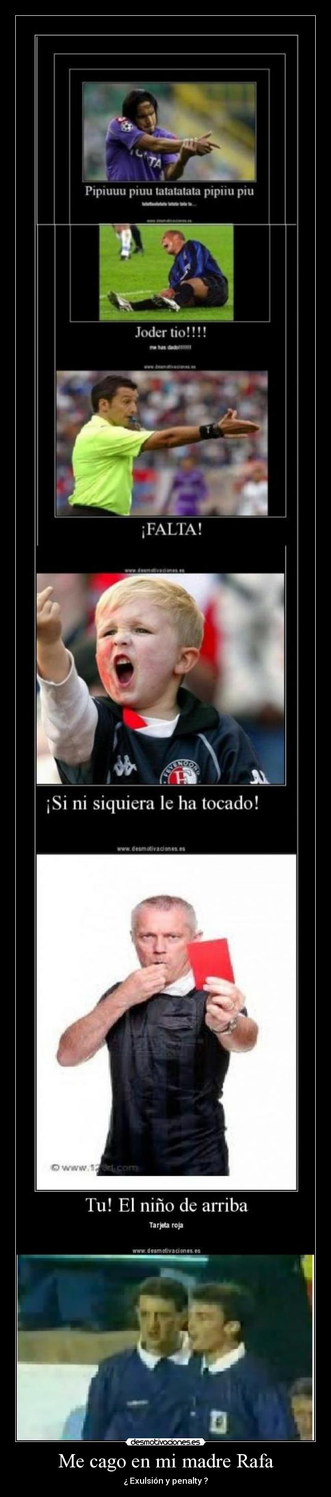 Me cago en mi madre Rafa - ¿ Exulsión y penalty ?
