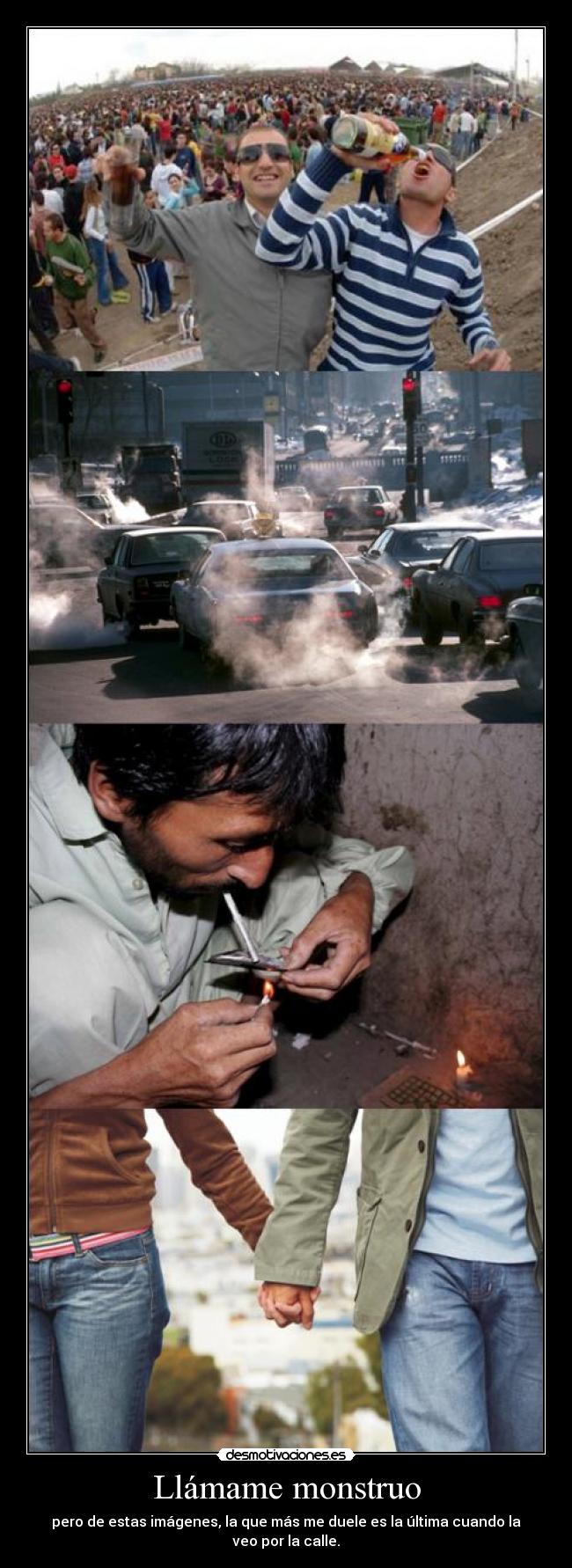 Llámame monstruo - pero de estas imágenes, la que más me duele es la última cuando la veo por la calle.