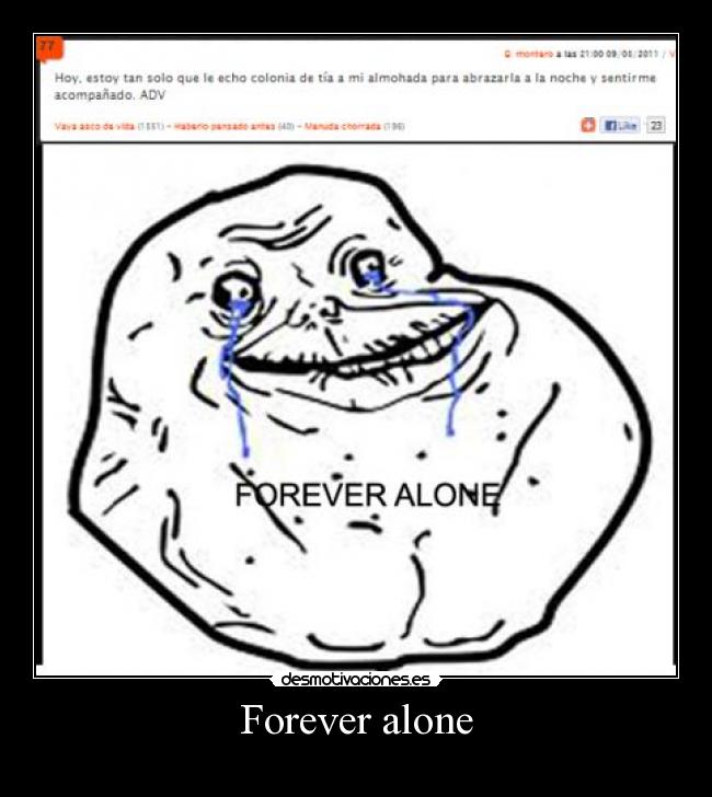 Forever alone -