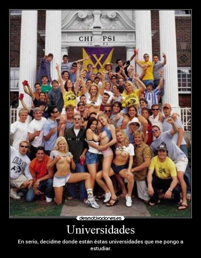 Universidades - En serio, decidme donde están éstas universidades que me pongo a estudiar.