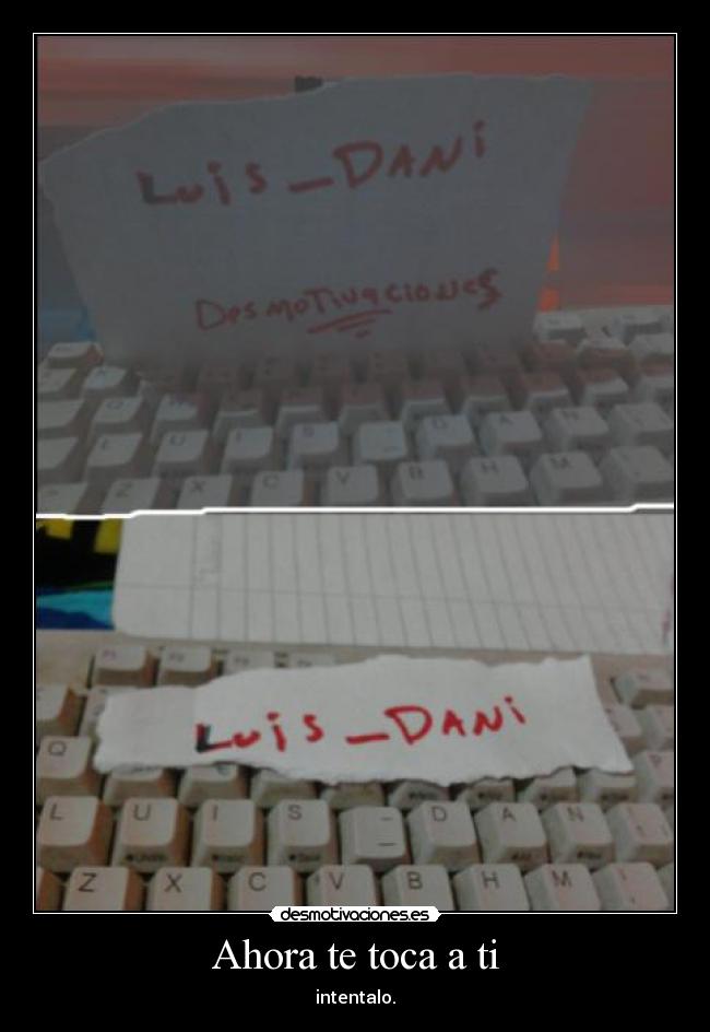Ahora te toca a ti - intentalo.