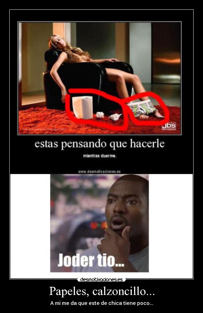 Papeles, calzoncillo... - A mi me da que este de chica tiene poco...