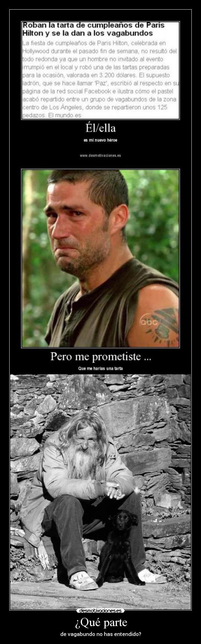 ¿Qué parte - de vagabundo no has entendido?