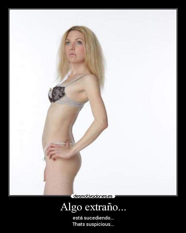 Algo extraño... - está sucediendo...
Thats suspicious...