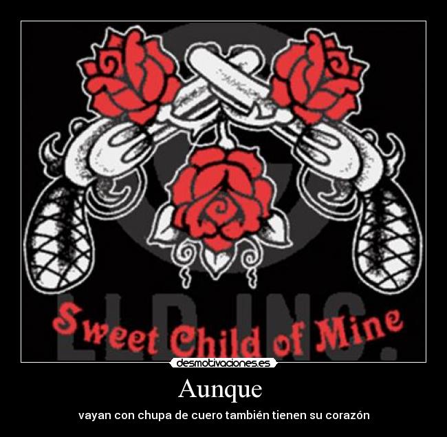 Aunque - vayan con chupa de cuero también tienen su corazón