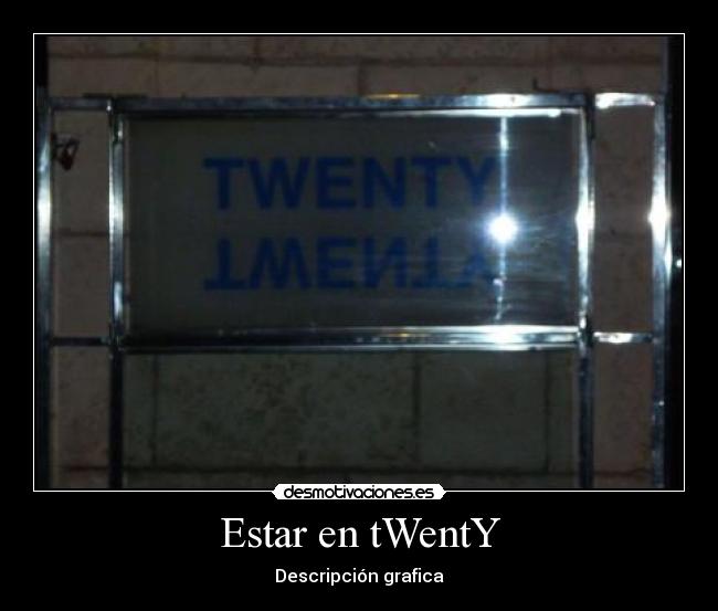 Estar en tWentY - 