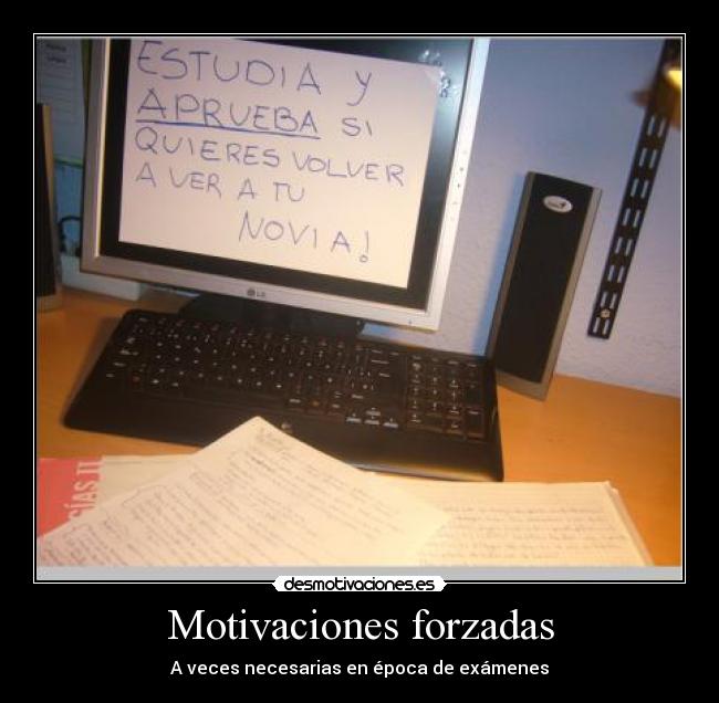 carteles motivaciones motivacion forzada epoca examenes novio aprueba desmotivaciones