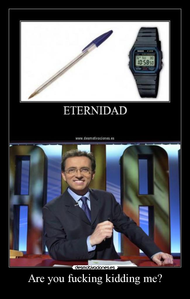 Are you fucking kidding me? - 