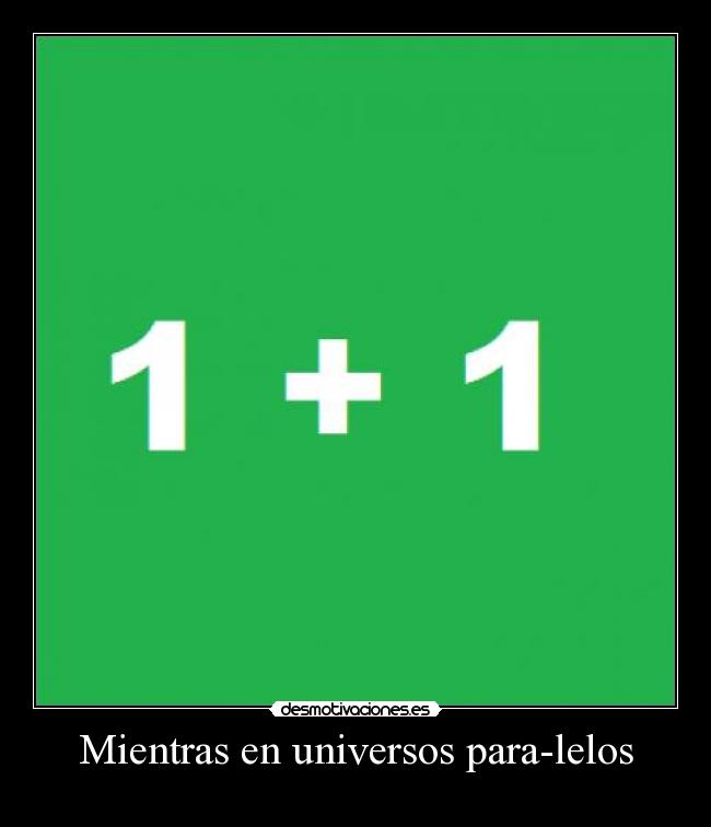 Mientras en universos para-lelos - 