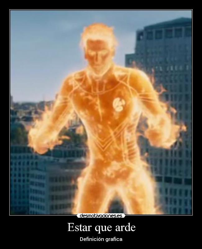 Estar que arde - Definición grafica