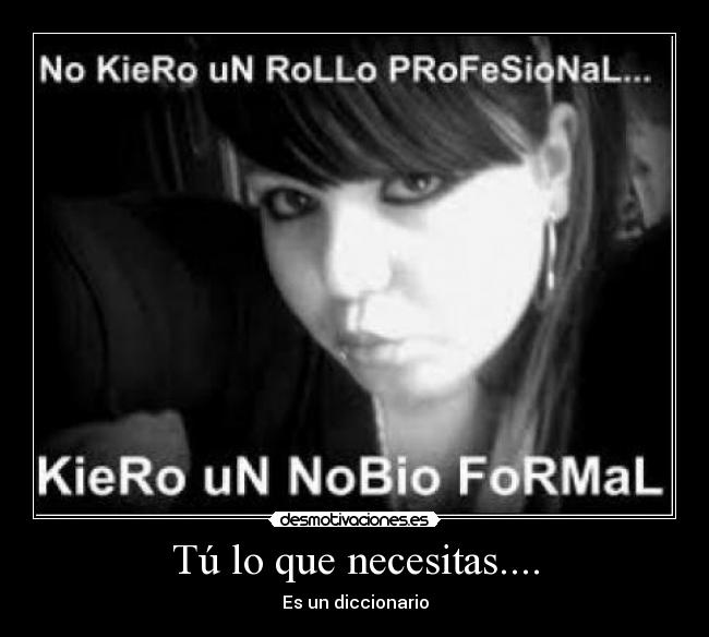 Tú lo que necesitas.... - 