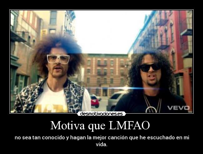 Motiva que LMFAO -