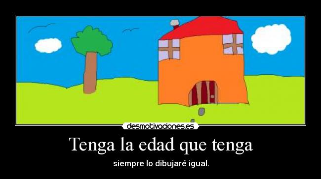 Tenga la edad que tenga - 