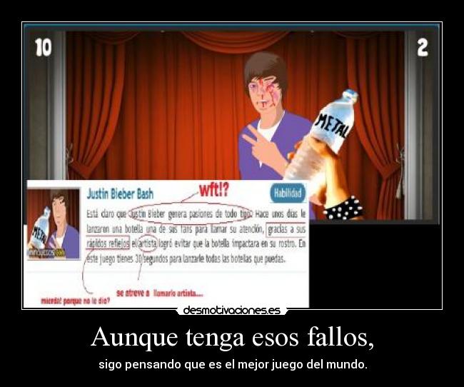 Aunque tenga esos fallos, - sigo pensando que es el mejor juego del mundo.