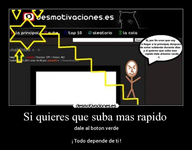 Si quieres que suba mas rapido  - dale al boton verde

¡ Todo depende de ti !