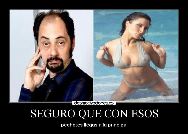 SEGURO QUE CON ESOS - 