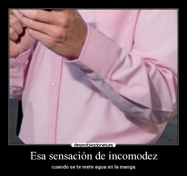 Esa sensación de incomodez -