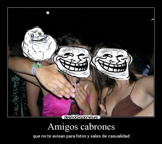 Amigos cabrones - que no te avisan para fotos y sales de casualidad