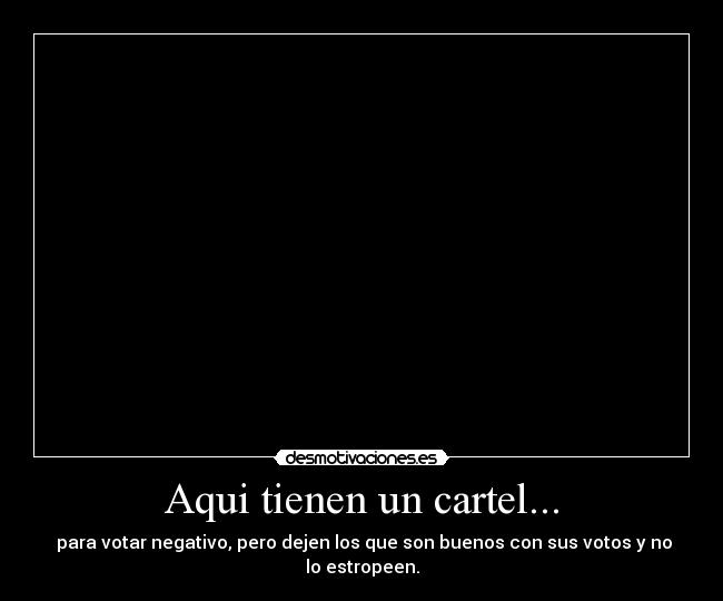 Aqui tienen un cartel... -