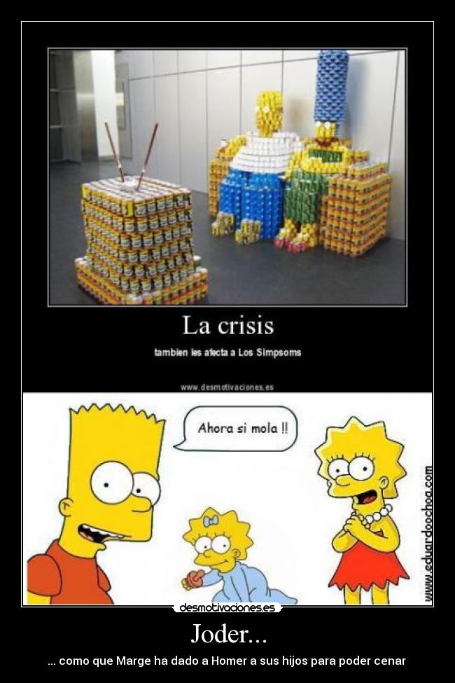 Joder... - ... como que Marge ha dado a Homer a sus hijos para poder cenar 