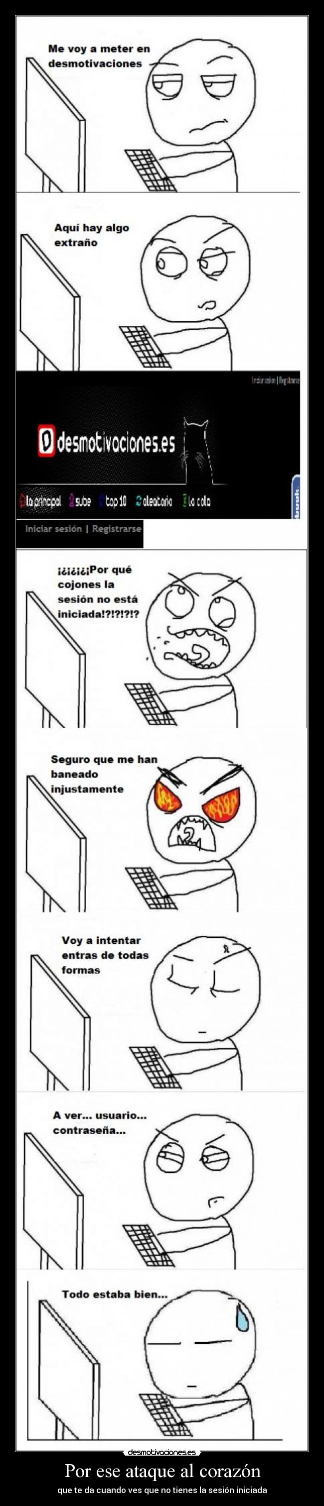 Por ese ataque al corazón - que te da cuando ves que no tienes la sesión iniciada