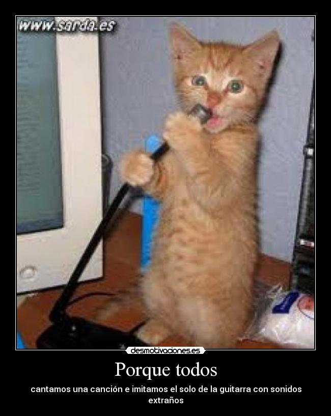 Porque todos - cantamos una canción e imitamos el solo de la guitarra con sonidos extraños