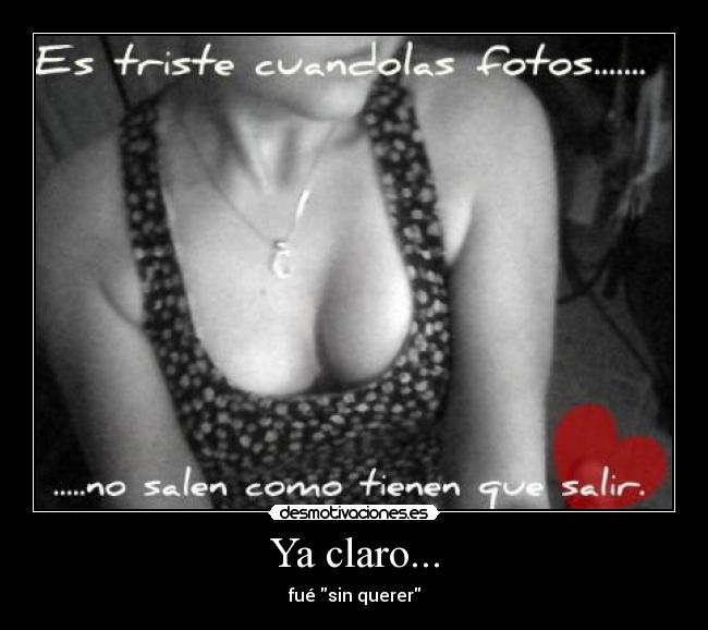 Ya claro... -