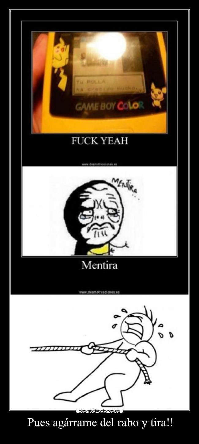 Pues agárrame del rabo y tira!! - 