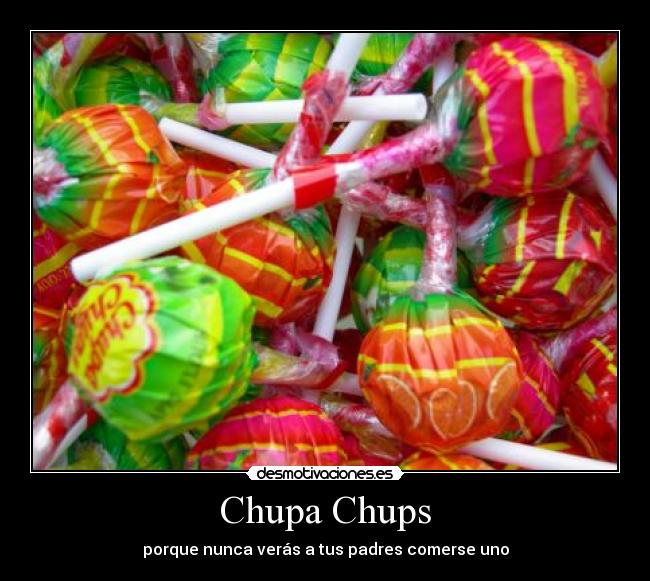 Chupa Chups - porque nunca verás a tus padres comerse uno