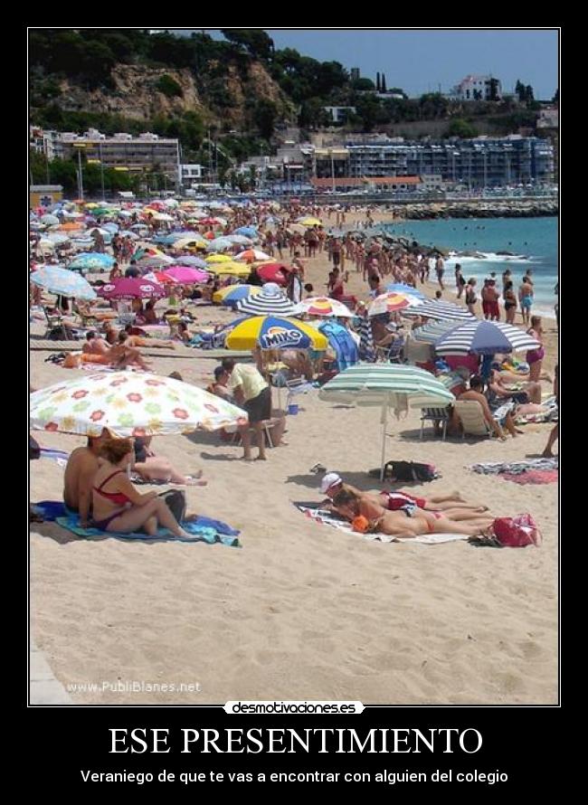 ESE PRESENTIMIENTO - Veraniego de que te vas a encontrar con alguien del colegio