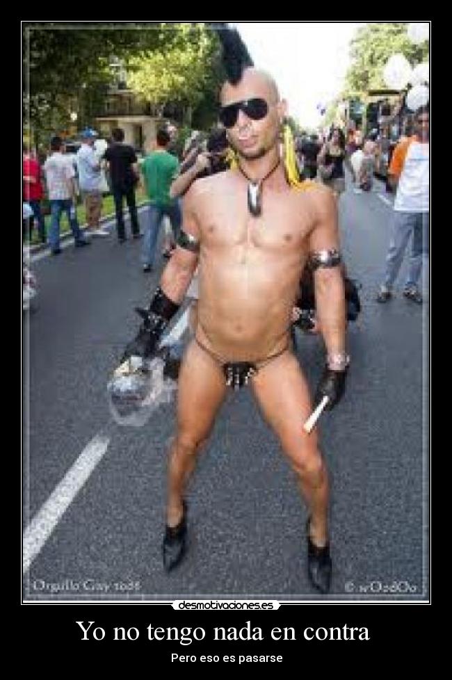 Yo no tengo nada en contra - Pero eso es pasarse