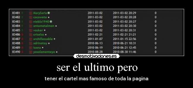 ser el ultimo pero -