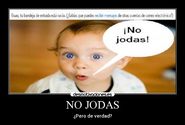 NO JODAS - ¿Pero de verdad?