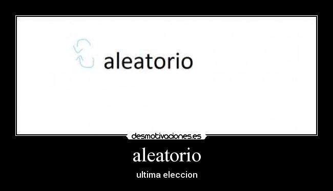 aleatorio - ultima eleccion