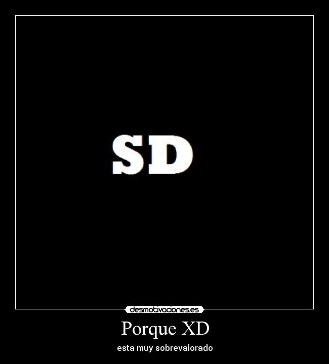 Porque XD -